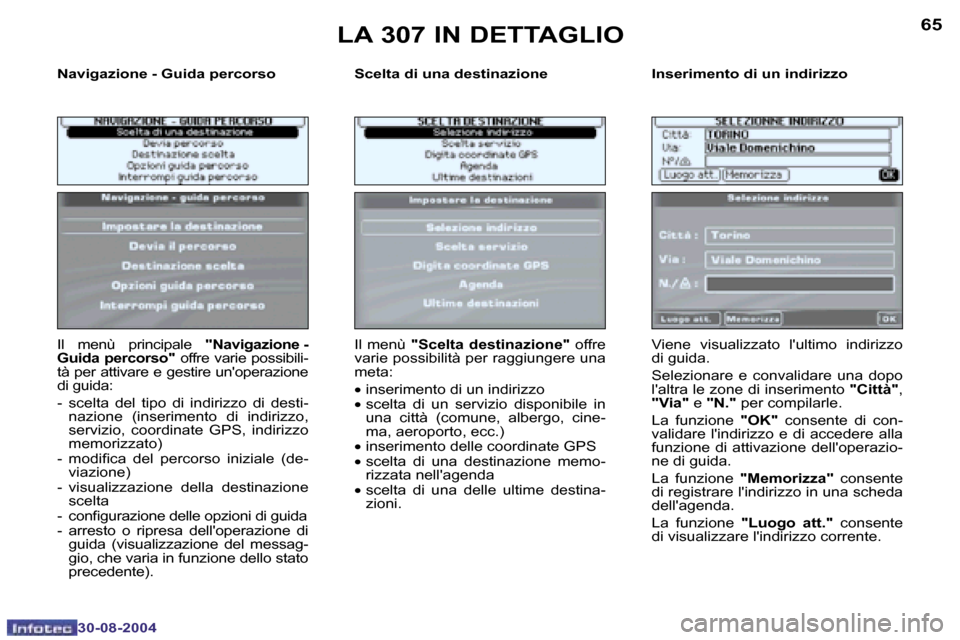 Peugeot 307 Break 2004.5  Manuale del proprietario (in Italian) �6�4
�3�0�-�0�8�-�2�0�0�4
�6�5
�3�0�-�0�8�-�2�0�0�4
�N�a�v�i�g�a�z�i�o�n�e� �-� �G�u�i�d�a� �p�e�r�c�o�r�s�o �S�c�e�l�t�a� �d�i� �u�n�a� �d�e�s�t�i�n�a�z�i�o�n�e �I�n�s�e�r�i�m�e�n�t�o� �d�i� �u�n� �i