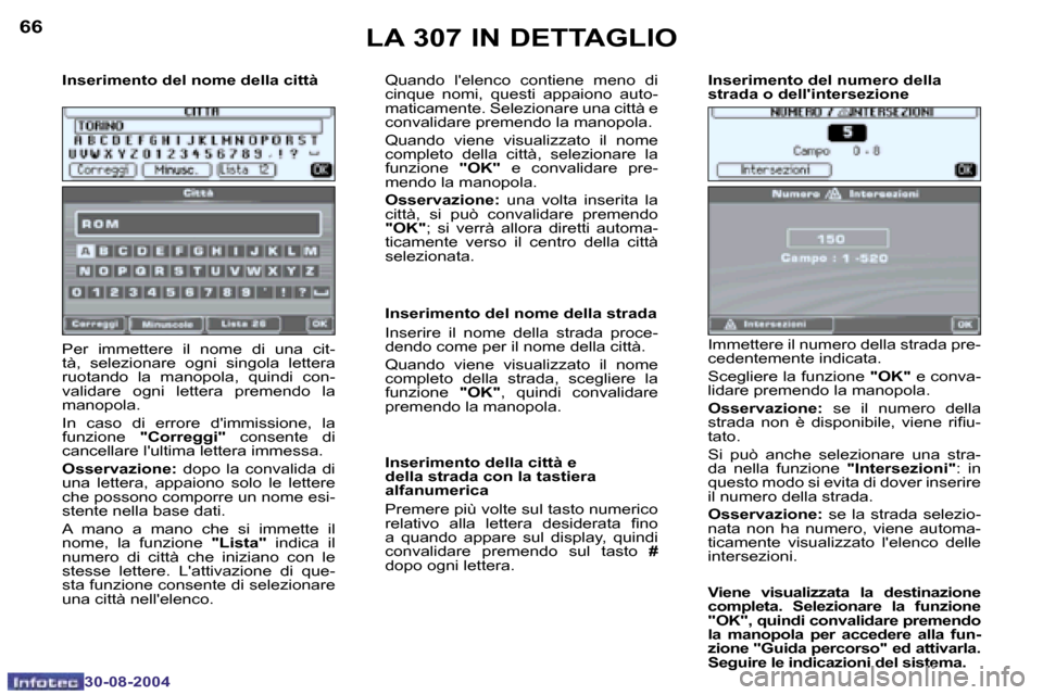 Peugeot 307 Break 2004.5  Manuale del proprietario (in Italian) �6�6
�3�0�-�0�8�-�2�0�0�4
�6�7
�3�0�-�0�8�-�2�0�0�4
�I�n�s�e�r�i�m�e�n�t�o� �d�e�l� �n�o�m�e� �d�e�l�l�a� �c�i�t�t�à
�P�e�r�  �i�m�m�e�t�t�e�r�e�  �i�l�  �n�o�m�e�  �d�i�  �u�n�a�  �c�i�t�- 
�t�à�,�