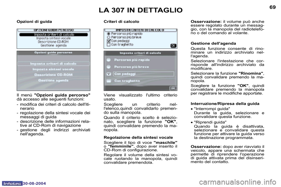 Peugeot 307 Break 2004.5  Manuale del proprietario (in Italian) �6�8
�3�0�-�0�8�-�2�0�0�4
�6�9
�3�0�-�0�8�-�2�0�0�4
�O�p�z�i�o�n�i� �d�i� �g�u�i�d�a �C�r�i�t�e�r�i� �d�i� �c�a�l�c�o�l�o
�I�l�  �m�e�n�ù� �"�O�p�z�i�o�n�i�  �g�u�i�d�a�  �p�e�r�c�o�r�s�o�"� 
�d�à� 
