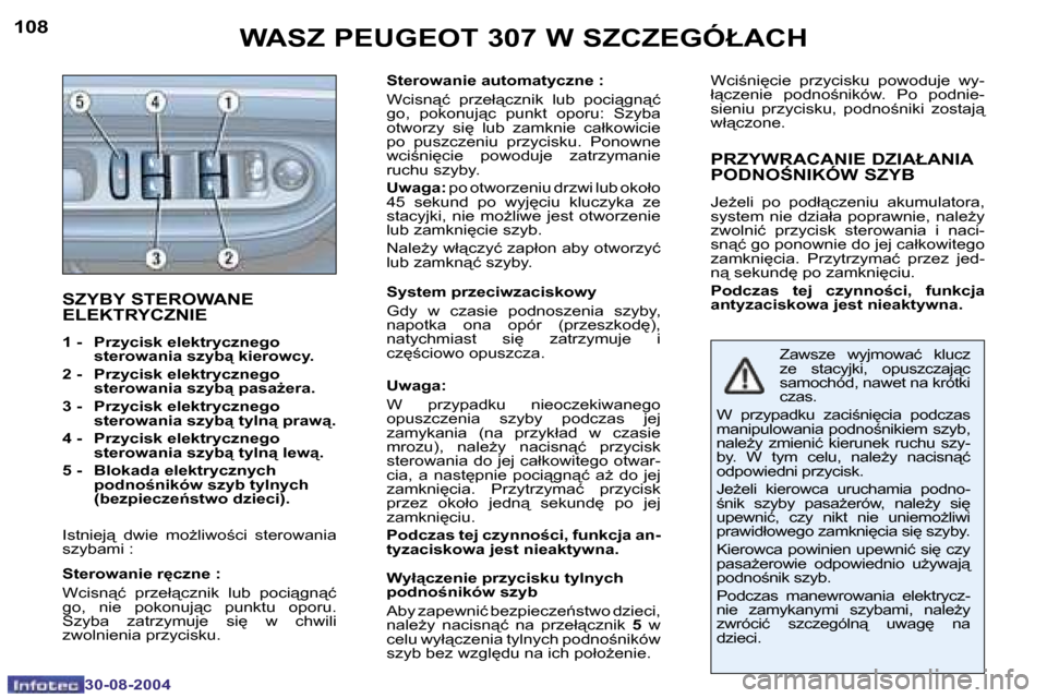 Peugeot 307 Break 2004.5  Instrukcja Obsługi (in Polish) �1�0�8
�3�0�-�0�8�-�2�0�0�4
�1�0�9
�3�0�-�0�8�-�2�0�0�4
�S�Z�Y�B�Y� �S�T�E�R�O�W�A�N�E�  
�E�L�E�K�T�R�Y�C�Z�N�I�E
�1� �-�  �P�r�z�y�c�i�s�k� �e�l�e�k�t�r�y�c�z�n�e�g�o� �s�t�e�r�o�w�a�n�i�a� �s�z�y�b
