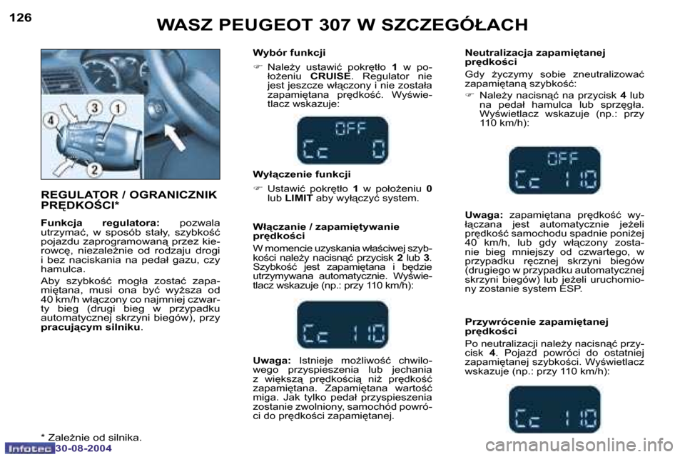 Peugeot 307 Break 2004.5  Instrukcja Obsługi (in Polish) �1�2�6
�3�0�-�0�8�-�2�0�0�4
�1�2�7
�3�0�-�0�8�-�2�0�0�4
�W�A�S�Z� �P�E�U�G�E�O�T� �3�0�7� �W� �S�Z�C�Z�E�G�Ó�Ł�A�C�H
�R�E�G�U�L�A�T�O�R� �/� �O�G�R�A�N�I�C�Z�N�I�K�  
�P�R	�D�K�O:�C�I�*
�F�u�n�k�c