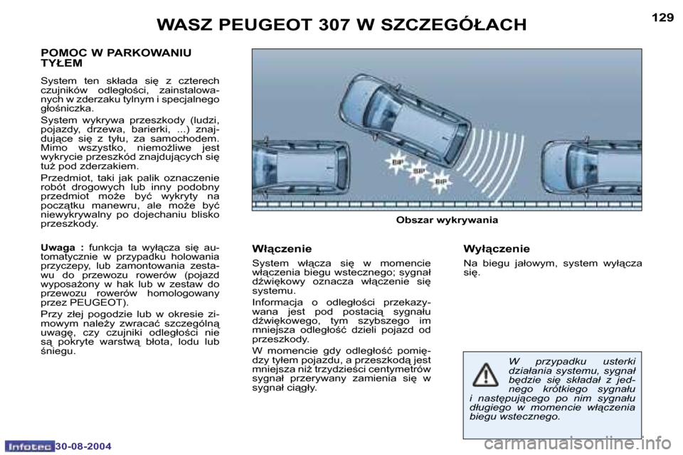 Peugeot 307 Break 2004.5  Instrukcja Obsługi (in Polish) �1�2�8
�3�0�-�0�8�-�2�0�0�4
�1�2�9
�3�0�-�0�8�-�2�0�0�4
�W�A�S�Z� �P�E�U�G�E�O�T� �3�0�7� �W� �S�Z�C�Z�E�G�Ó�Ł�A�C�H
�P�O�M�O�C� �W� �P�A�R�K�O�W�A�N�I�U�  
�T�Y�Ł�E�M
�S�y�s�t�e�m�  �t�e�n�  �s�k�