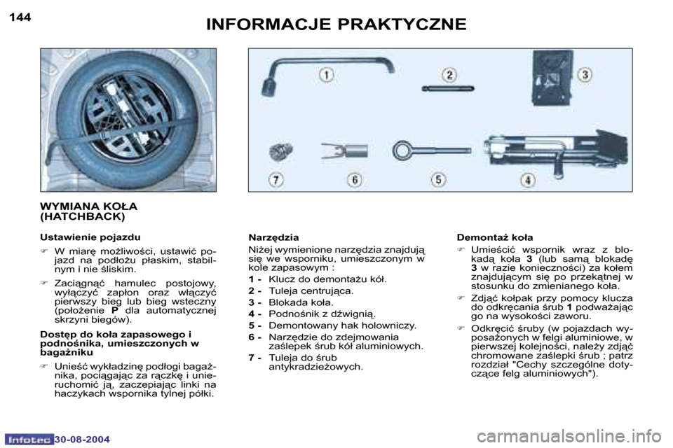 Peugeot 307 Break 2004.5  Instrukcja Obsługi (in Polish) �1�4�4
�3�0�-�0�8�-�2�0�0�4
�1�4�5
�3�0�-�0�8�-�2�0�0�4
�I�N�F�O�R�M�A�C�J�E� �P�R�A�K�T�Y�C�Z�N�E
�N�a�r�z
�d�z�i�a 
�N�iG�e�j� �w�y�m�i�e�n�i�o�n�e� �n�a�r�z
�d�z�i�a� �z�n�a�j�d�u�j"�  
�s�i
�