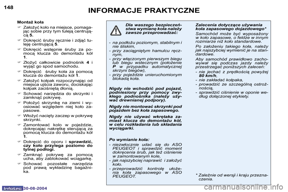 Peugeot 307 Break 2004.5  Instrukcja Obsługi (in Polish) �1�4�8
�3�0�-�0�8�-�2�0�0�4
�1�4�9
�3�0�-�0�8�-�2�0�0�4
�I�N�F�O�R�M�A�C�J�E� �P�R�A�K�T�Y�C�Z�N�E
�M�o�n�t�aG� �k�o�ł�a�  
�F�  �Z�a�ł�oG�y�ć� �k�o�ł�o� �n�a� �m�i�e�j�s�c�e�,� �p�o�m�a�g�a�-
�