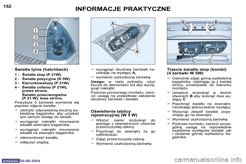 Peugeot 307 Break 2004.5  Instrukcja Obsługi (in Polish) �1�5�2
�3�0�-�0�8�-�2�0�0�4
�1�5�3
�3�0�-�0�8�-�2�0�0�4
�I�N�F�O�R�M�A�C�J�E� �P�R�A�K�T�Y�C�Z�N�E�T�r�z�e�c�i�e� �w�i�a�t�ł�o� �s�t�o�p� �(�k�o�m�b�i�)�  
�(�4� G�a�r�ó�w�k�i� �W� �5�W�)
�F�  �O