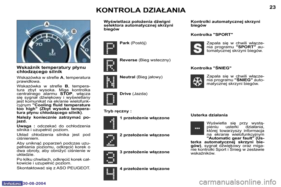 Peugeot 307 Break 2004.5  Instrukcja Obsługi (in Polish) �2�2
�3�0�-�0�8�-�2�0�0�4
�2�3
�3�0�-�0�8�-�2�0�0�4
�W�s�k�aE�n�i�k� �t�e�m�p�e�r�a�t�u�r�y� �p�ł�y�n�u�  
�c�h�ł�o�d�z"�c�e�g�o� �s�i�l�n�i�k
�W�s�k�a�z�ó�w�k�a� �w� �s�t�r�e�i�e� �A�,� �t�e�m�p