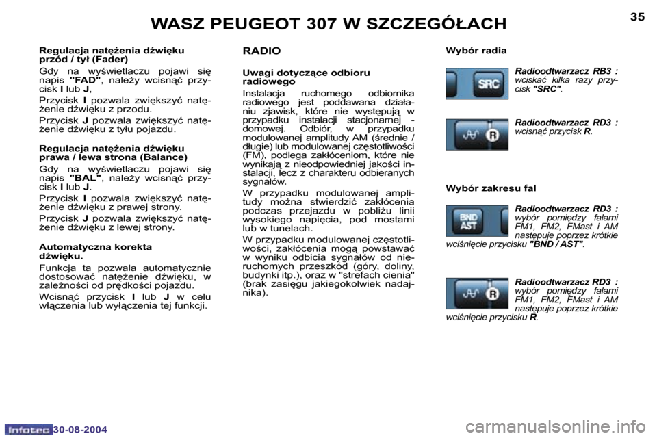 Peugeot 307 Break 2004.5  Instrukcja Obsługi (in Polish) �3�4
�3�0�-�0�8�-�2�0�0�4
�3�5
�3�0�-�0�8�-�2�0�0�4
�W�A�S�Z� �P�E�U�G�E�O�T� �3�0�7� �W� �S�Z�C�Z�E�G�Ó�Ł�A�C�H
�R�A�D�I�O
�U�w�a�g�i� �d�o�t�y�c�z"�c�e� �o�d�b�i�o�r�u�  
�r�a�d�i�o�w�e�g�o 
�I�n