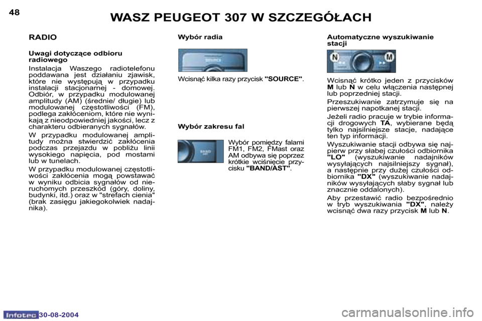 Peugeot 307 Break 2004.5  Instrukcja Obsługi (in Polish) �4�8
�3�0�-�0�8�-�2�0�0�4
�4�9
�3�0�-�0�8�-�2�0�0�4
�W�A�S�Z� �P�E�U�G�E�O�T� �3�0�7� �W� �S�Z�C�Z�E�G�Ó�Ł�A�C�H
�W�y�b�ó�r� �r�a�d�i�a �A�u�t�o�m�a�t�y�c�z�n�e� �w�y�s�z�u�k�i�w�a�n�i�e� �s�t�a�c�