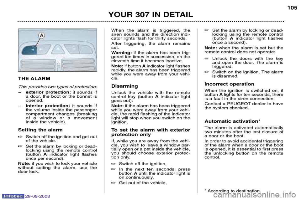 Peugeot 307 Break 2003.5  Owners Manual %&!#&!%##"
THE ALARM This provides two types of protection: Ðexterior protection: 
 
 
 

 
 


 
 
 

  

Ð interior protection :
 
 

 
	 