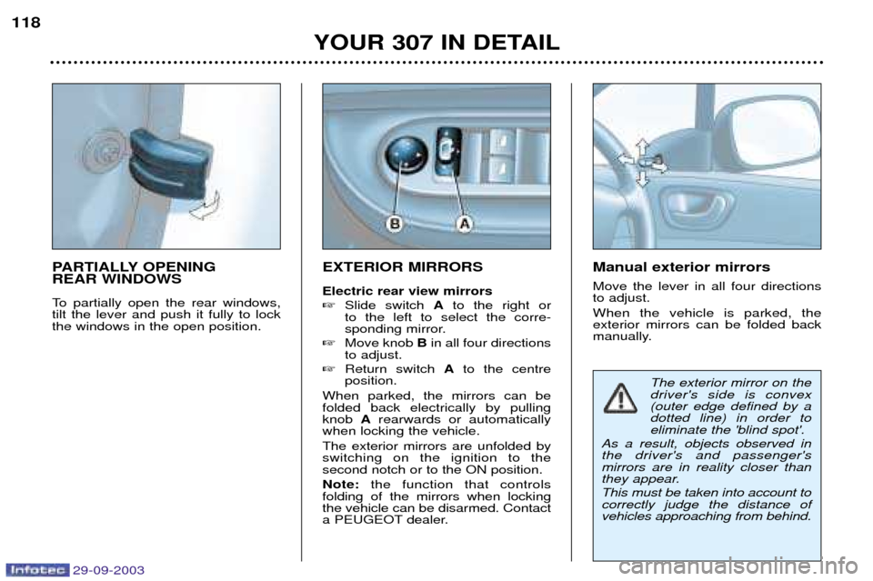 Peugeot 307 Break 2003.5  Owners Manual 29-09-2003
EXTERIOR MIRRORS  Electric rear view mirrors 8
 	 A 	
 	 
 	
 
  

 	
 
 

 @
( B

A
 