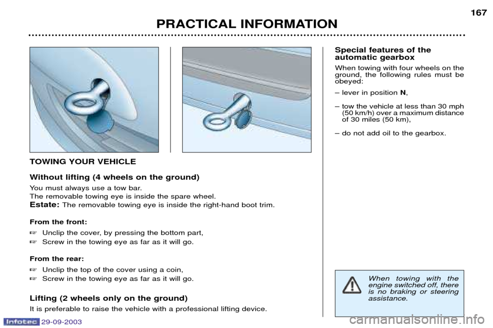 Peugeot 307 Break 2003.5  Owners Manual 
TOWING YOUR VEHICLE 
Without lifting (4 wheels on the ground) 
A		 
 
	



	

Estate:  
	



