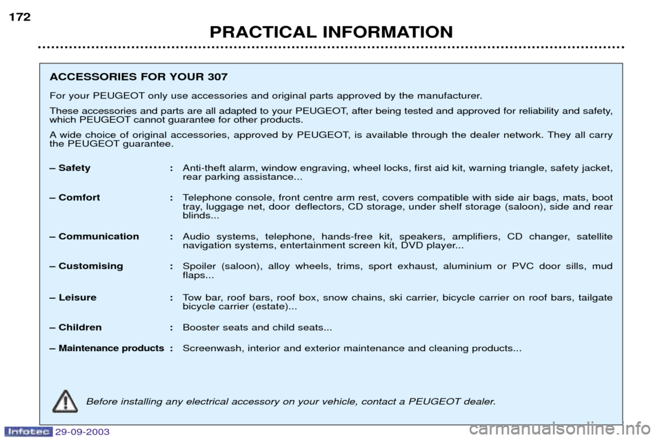 Peugeot 307 Break 2003.5  Owners Manual 
PRACTICAL INFORMATION
172
ACCESSORIES FOR YOUR 307 
4#;7;= 


		
	 
 

			