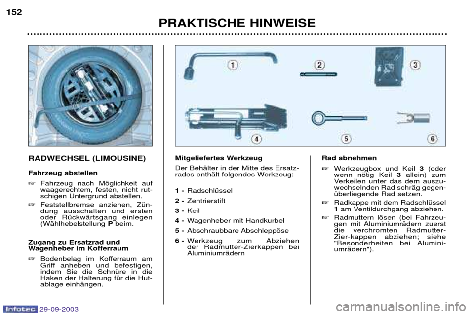 Peugeot 307 Break 2003.5  Betriebsanleitung (in German) 29-09-2003
RADWECHSEL (LIMOUSINE) Fahrzeug abstellen 3	
) 	 #$	  

	 / / 	 

	6

*
 3
  )	/ 8
 