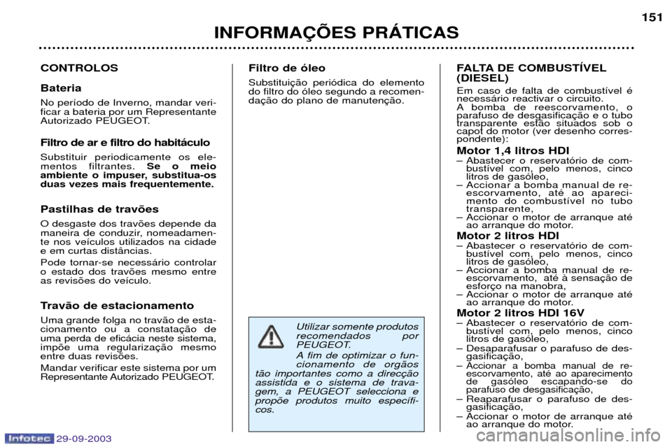 Peugeot 307 Break 2003.5  Manual do proprietário (in Portuguese) 

 "/1*03/ 
6
:
.

 

(



	


8

4)$=9$3># 
3+10-,*/0*?3+10-,-C/@31D;7+- 
C(	


 

 	  
