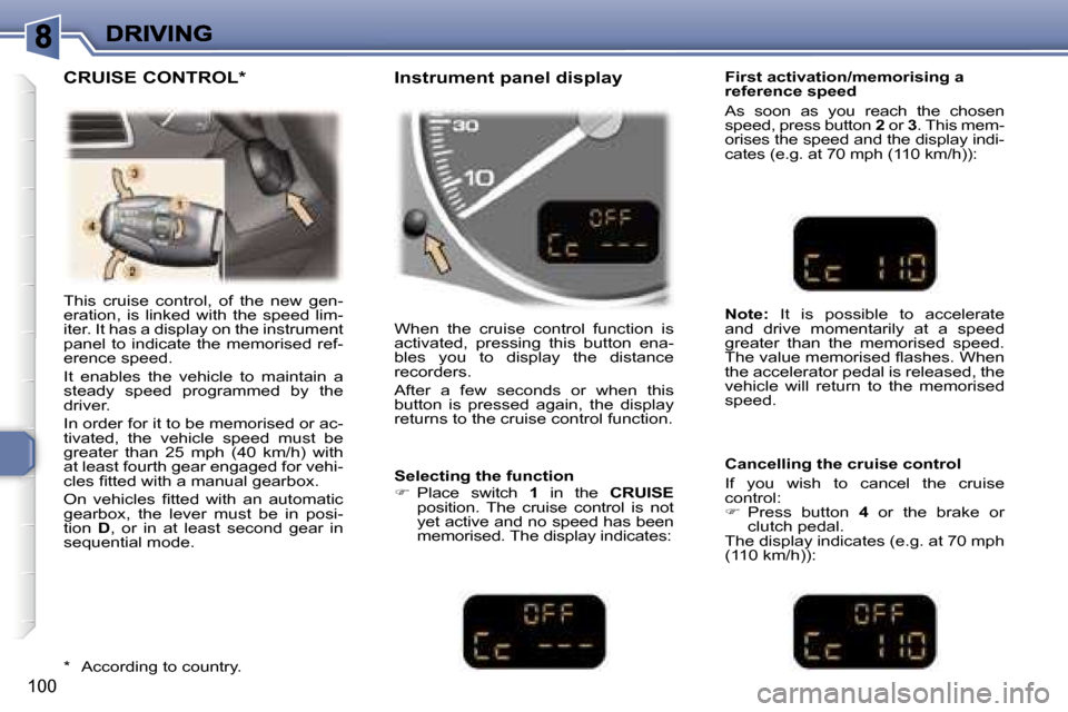 Peugeot 307 Break Dag 2007  Owners Manual �1�0�0
�T�h�i�s�  �c�r�u�i�s�e�  �c�o�n�t�r�o�l�,�  �o�f�  �t�h�e�  �n�e�w�  �g�e�n�-�e�r�a�t�i�o�n�,�  �i�s�  �l�i�n�k�e�d�  �w�i�t�h�  �t�h�e�  �s�p�e�e�d�  �l�i�m�-�i�t�e�r�.� �I�t� �h�a�s� �a� �d�