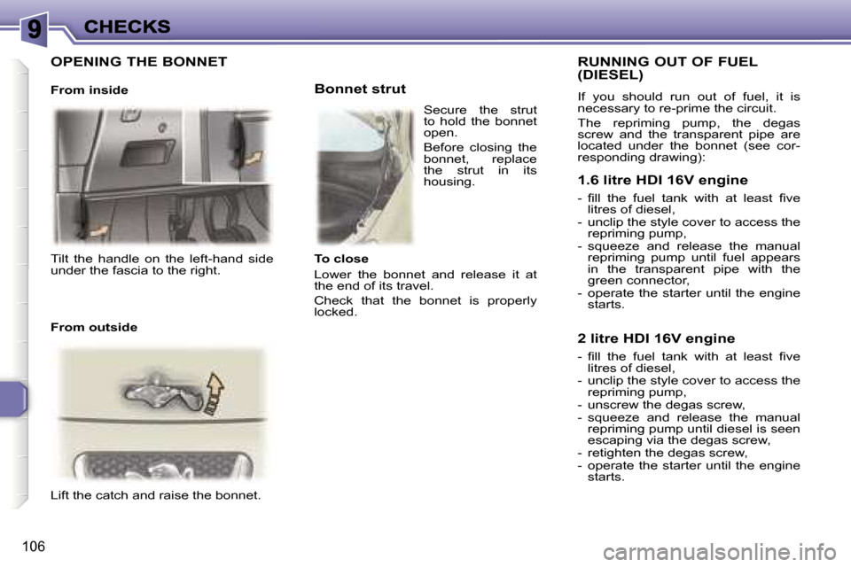 Peugeot 307 Break Dag 2007  Owners Manual �1�0�6
�T�i�l�t�  �t�h�e�  �h�a�n�d�l�e�  �o�n�  �t�h�e�  �l�e�f�t�-�h�a�n�d�  �s�i�d�e� �u�n�d�e�r� �t�h�e� �f�a�s�c�i�a� �t�o� �t�h�e� �r�i�g�h�t�.
�L�i�f�t� �t�h�e� �c�a�t�c�h� �a�n�d� �r�a�i�s�e� 