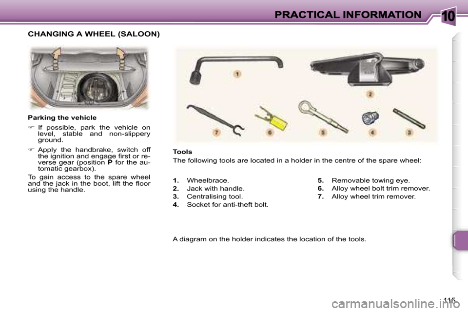 Peugeot 307 Break Dag 2007  Owners Manual �1�0
�1�1�5
�1�.� �W�h�e�e�l�b�r�a�c�e�.
�2�.� �J�a�c�k� �w�i�t�h� �h�a�n�d�l�e�.
�3�.�  �C�e�n�t�r�a�l�i�s�i�n�g� �t�o�o�l�.
�4�.�  �S�o�c�k�e�t� �f�o�r� �a�n�t�i�-�t�h�e�f�t� �b�o�l�t�.
�5�.� �R�e�m