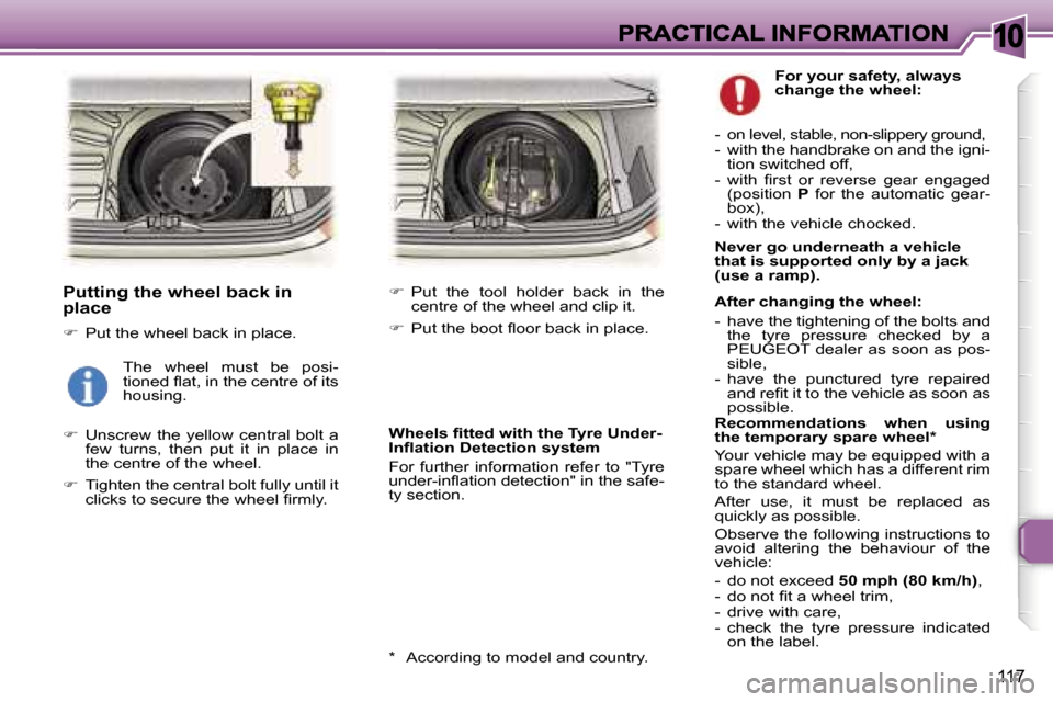 Peugeot 307 Break Dag 2007  Owners Manual �1�0
�1�1�7
�P�u�t�t�i�n�g� �t�h�e� �w�h�e�e�l� �b�a�c�k� �i�n� �p�l�a�c�e
��  �P�u�t� �t�h�e� �w�h�e�e�l� �b�a�c�k� �i�n� �p�l�a�c�e�.
��  �U�n�s�c�r�e�w�  �t�h�e�  �y�e�l�l�o�w�  �c�e�n�t�r�a�