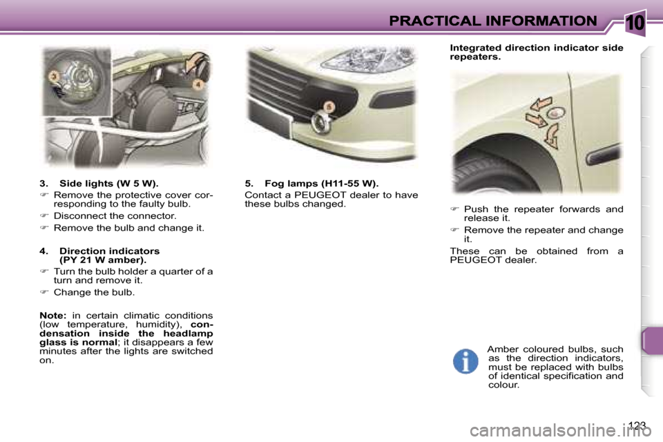 Peugeot 307 Break Dag 2007  Owners Manual �1�0
�1�2�3
��  �P�u�s�h�  �t�h�e�  �r�e�p�e�a�t�e�r�  �f�o�r�w�a�r�d�s�  �a�n�d� �r�e�l�e�a�s�e� �i�t�.
��  �R�e�m�o�v�e� �t�h�e� �r�e�p�e�a�t�e�r� �a�n�d� �c�h�a�n�g�e� �i�t�.
�T�h�e�s�e�  �c�