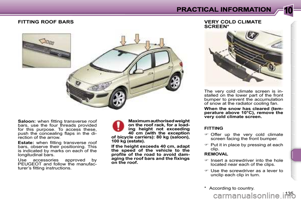 Peugeot 307 Break Dag 2007  Owners Manual �1�0
�1�3�5
�S�a�l�o�o�n�:�w�h�e�n�  �ﬁ�t�t�i�n�g�  �t�r�a�n�s�v�e�r�s�e�  �r�o�o�f� �b�a�r�s�,�  �u�s�e�  �t�h�e�  �f�o�u�r�  �t�h�r�e�a�d�s�  �p�r�o�v�i�d�e�d� �f�o�r�  �t�h�i�s�  �p�u�r�p�o�s�e�.