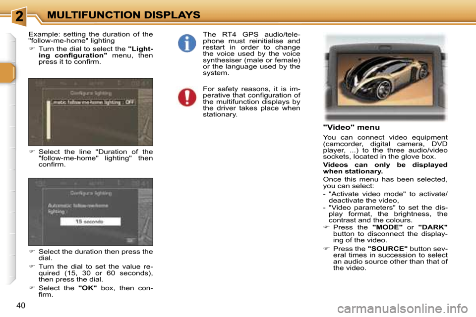 Peugeot 307 Break Dag 2007 Service Manual �4�0
�"�V�i�d�e�o�"� �m�e�n�u
�Y�o�u�  �c�a�n�  �c�o�n�n�e�c�t�  �v�i�d�e�o�  �e�q�u�i�p�m�e�n�t� �(�c�a�m�c�o�r�d�e�r�,�  �d�i�g�i�t�a�l�  �c�a�m�e�r�a�,�  �D�V�D� �p�l�a�y�e�r�,�  �.�.�.�)�  �t�o�  