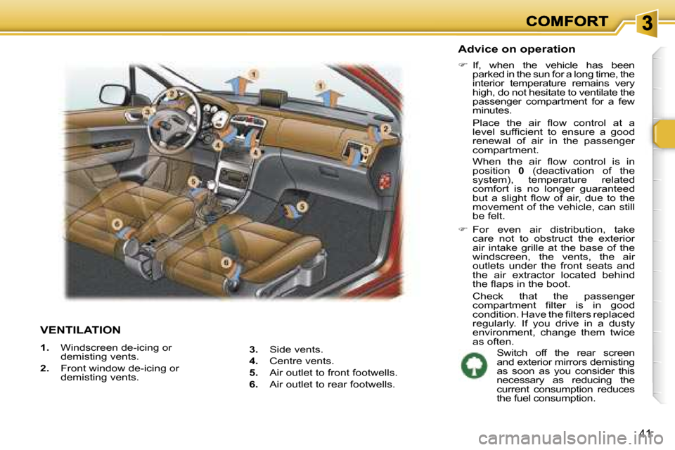 Peugeot 307 Break Dag 2007 Service Manual �4�1
�V�E�N�T�I�L�A�T�I�O�N
�1�.�  �W�i�n�d�s�c�r�e�e�n� �d�e�-�i�c�i�n�g� �o�r� �d�e�m�i�s�t�i�n�g� �v�e�n�t�s�.
�2�.�  �F�r�o�n�t� �w�i�n�d�o�w� �d�e�-�i�c�i�n�g� �o�r� �d�e�m�i�s�t�i�n�g� �v�e�n�t�