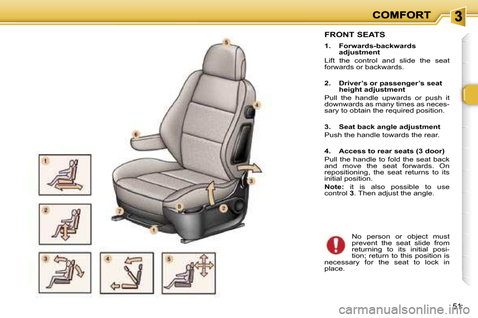 Peugeot 307 Break Dag 2007 Workshop Manual �5�1
�F�R�O�N�T� �S�E�A�T�S
�1�.�  �F�o�r�w�a�r�d�s�-�b�a�c�k�w�a�r�d�s� �a�d�j�u�s�t�m�e�n�t
�L�i�f�t�  �t�h�e�  �c�o�n�t�r�o�l�  �a�n�d�  �s�l�i�d�e�  �t�h�e�  �s�e�a�t� �f�o�r�w�a�r�d�s� �o�r� �b�a