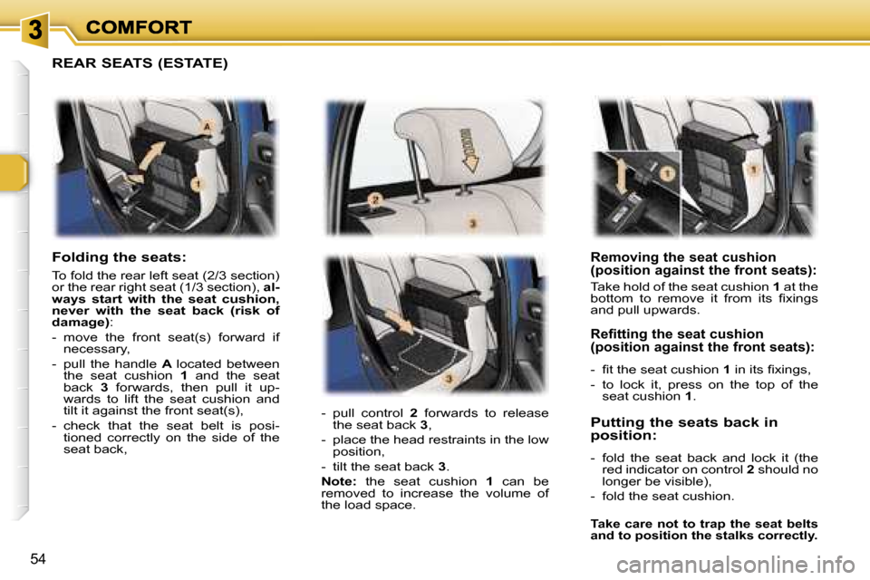 Peugeot 307 Break Dag 2007 Workshop Manual �5�4
�R�e�m�o�v�i�n�g� �t�h�e� �s�e�a�t� �c�u�s�h�i�o�n� �(�p�o�s�i�t�i�o�n� �a�g�a�i�n�s�t� �t�h�e� �f�r�o�n�t� �s�e�a�t�s�)�:
�T�a�k�e� �h�o�l�d� �o�f� �t�h�e� �s�e�a�t� �c�u�s�h�i�o�n� �1� �a�t� �t