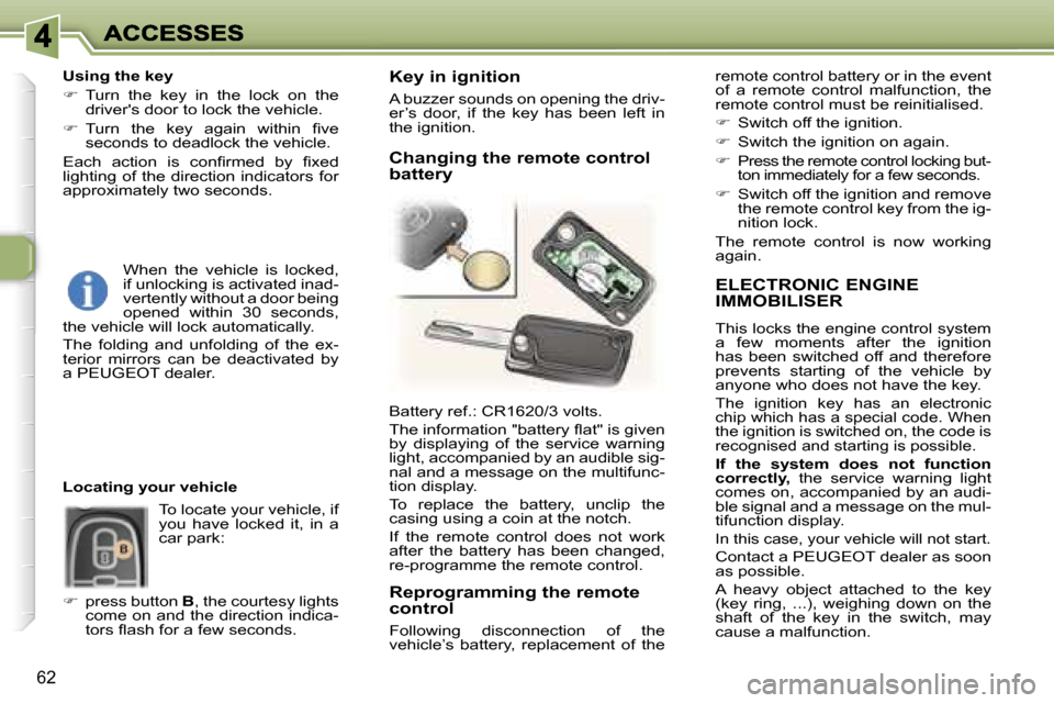 Peugeot 307 Break Dag 2007 Repair Manual �6�2
�E�L�E�C�T�R�O�N�I�C� �E�N�G�I�N�E�  
�I�M�M�O�B�I�L�I�S�E�R
�T�h�i�s� �l�o�c�k�s� �t�h�e� �e�n�g�i�n�e� �c�o�n�t�r�o�l� �s�y�s�t�e�m�a�  �f�e�w�  �m�o�m�e�n�t�s�  �a�f�t�e�r�  �t�h�e�  �i�g�n�i�