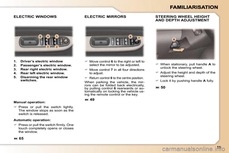 Peugeot 307 Break Dag 2007  Owners Manual �E�L�E�C�T�R�I�C� �M�I�R�R�O�R�S �S�T�E�E�R�I�N�G� �W�H�E�E�L� �H�E�I�G�H�T� �A�N�D� �D�E�P�T�H� �A�D�J�U�S�T�M�E�N�T
�E�L�E�C�T�R�I�C� �W�I�N�D�O�W�S
�M�a�n�u�a�l� �o�p�e�r�a�t�i�o�n�:� 
��  �P�r�