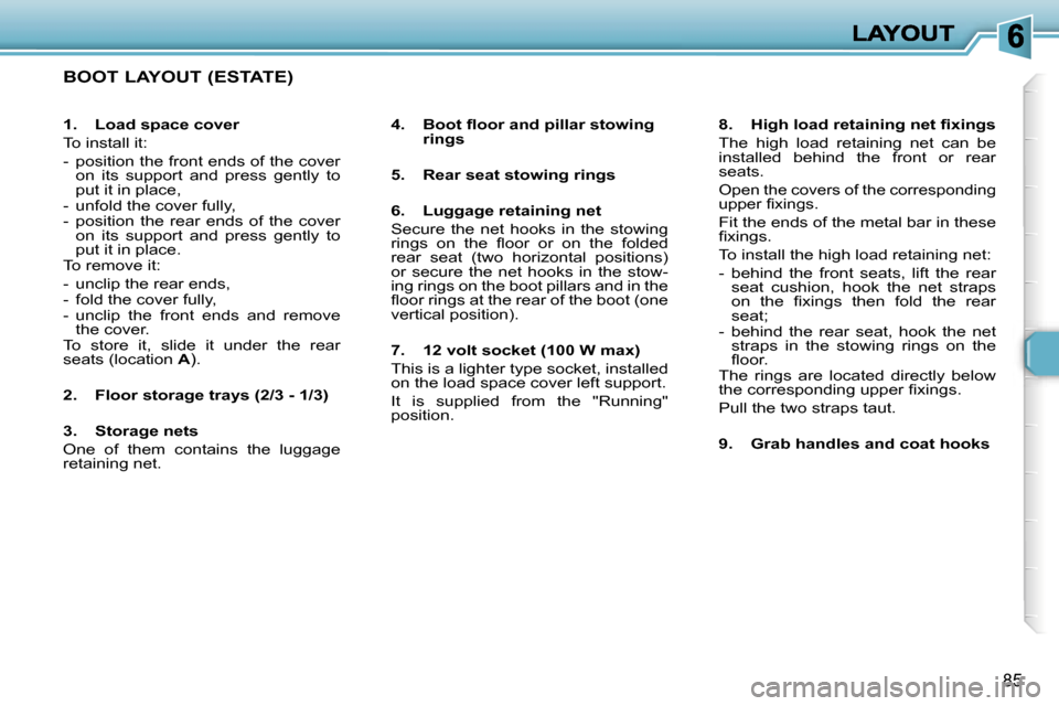 Peugeot 307 Break Dag 2007 Owners Manual �8�5
�B�O�O�T� �L�A�Y�O�U�T� �(�E�S�T�A�T�E�)
�4�.�  �B�o�o�t� �ﬂ�o�o�r� �a�n�d� �p�i�l�l�a�r� �s�t�o�w�i�n�g� �r�i�n�g�s
�5�.�  �R�e�a�r� �s�e�a�t� �s�t�o�w�i�n�g� �r�i�n�g�s
�6�.�  �L�u�g�g�a�g�e�