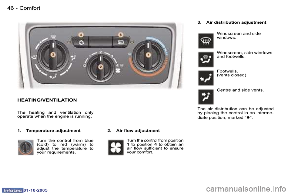 Peugeot 307 Break Dag 2005.5 Service Manual �C�o�m�f�o�r�t�4�6 �-
�0�1�-�1�0�-�2�0�0�5
�4�7�C�o�m�f�o�r�t�-
�0�1�-�1�0�-�2�0�0�5
�H�E�A�T�I�N�G�/�V�E�N�T�I�L�A�T�I�O�N
�2�.�  �A�i�r� �l�o�w� �a�d�j�u�s�t�m�e�n�t
�T�h�e�  �h�e�a�t�i�n�g�  �a�n�d