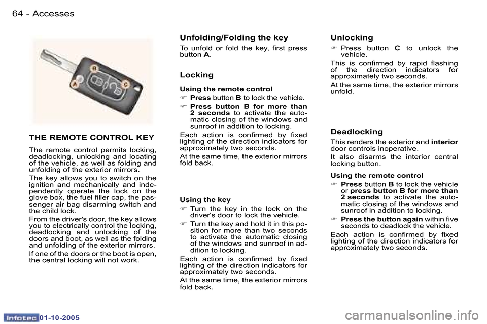 Peugeot 307 Break Dag 2005.5 Repair Manual �A�c�c�e�s�s�e�s�6�4 �-
�0�1�-�1�0�-�2�0�0�5
�6�5�A�c�c�e�s�s�e�s�-
�0�1�-�1�0�-�2�0�0�5
�T�H�E� �R�E�M�O�T�E� �C�O�N�T�R�O�L� �K�E�Y
�T�h�e�  �r�e�m�o�t�e�  �c�o�n�t�r�o�l�  �p�e�r�m�i�t�s�  �l�o�c�k