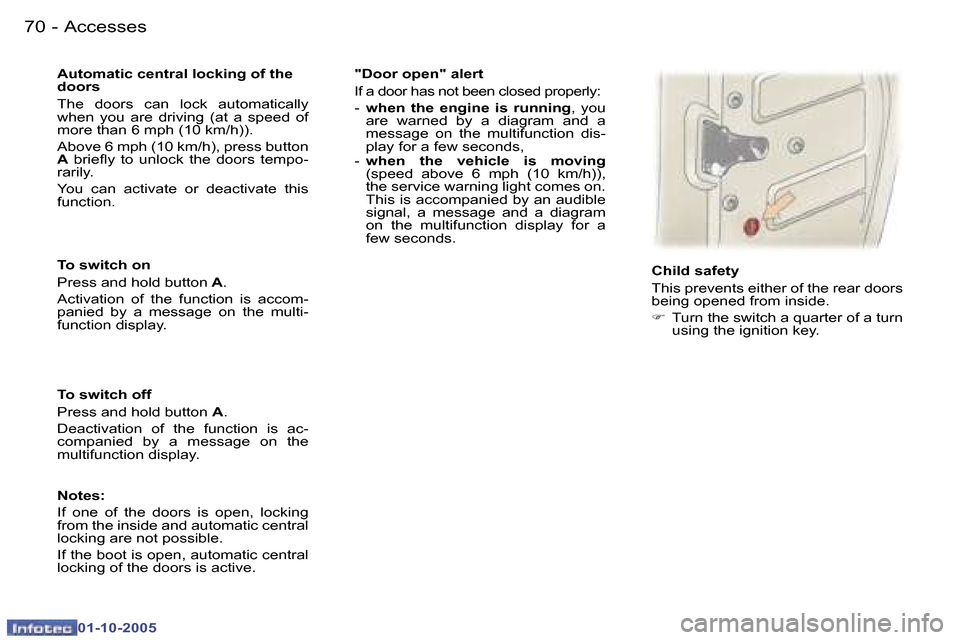 Peugeot 307 Break Dag 2005.5 Manual PDF �A�c�c�e�s�s�e�s�7�0 �-
�0�1�-�1�0�-�2�0�0�5
�7�1�A�c�c�e�s�s�e�s�-
�0�1�-�1�0�-�2�0�0�5
�T�o� �s�w�i�t�c�h� �o�n 
�P�r�e�s�s� �a�n�d� �h�o�l�d� �b�u�t�t�o�n� �A�.
�A�c�t�i�v�a�t�i�o�n�  �o�f�  �t�h�e