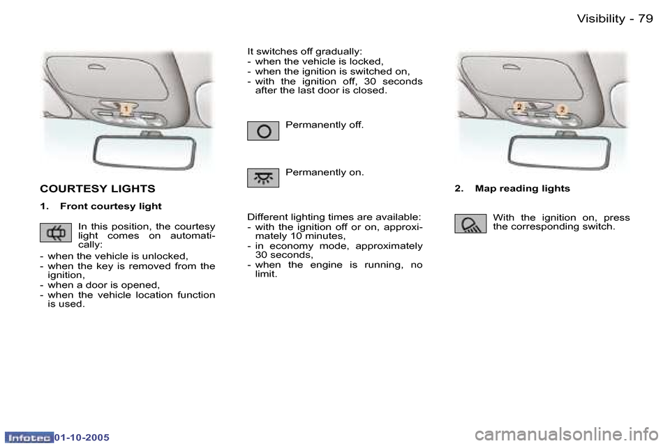 Peugeot 307 Break Dag 2005.5 Manual Online �V�i�s�i�b�i�l�i�t�y�7�8 �-
�0�1�-�1�0�-�2�0�0�5
�7�9�V�i�s�i�b�i�l�i�t�y�-
�0�1�-�1�0�-�2�0�0�5
�C�O�U�R�T�E�S�Y� �L�I�G�H�T�S
�1�.�  �F�r�o�n�t� �c�o�u�r�t�e�s�y� �l�i�g�h�t�2�.�  �M�a�p� �r�e�a�d�i