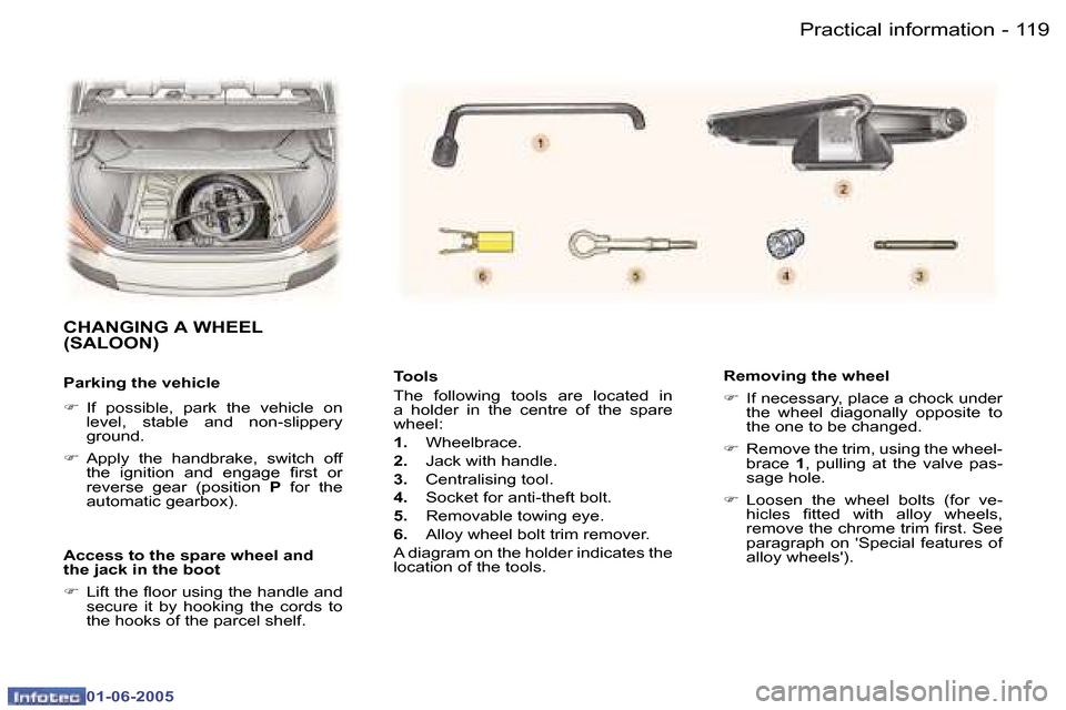 Peugeot 307 Break Dag 2005  Owners Manual �1�1�9
�-
�0�1�-�0�6�-�2�0�0�5
�T�o�o�l�s�  
�T�h�e�  �f�o�l�l�o�w�i�n�g�  �t�o�o�l�s�  �a�r�e�  �l�o�c�a�t�e�d�  �i�n�  
�a�  �h�o�l�d�e�r�  �i�n�  �t�h�e�  �c�e�n�t�r�e�  �o�f�  �t�h�e�  �s�p�a�r�e�