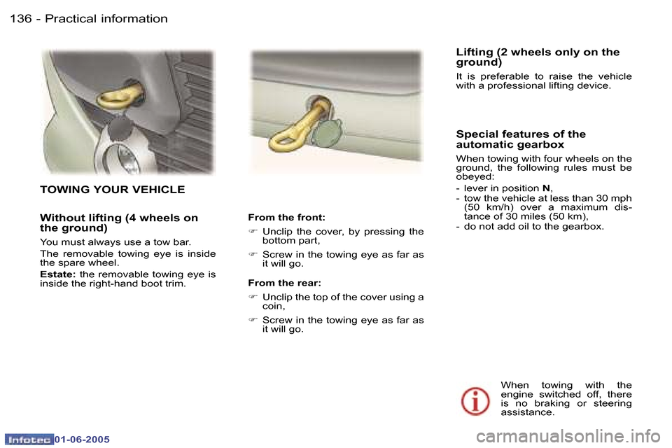Peugeot 307 Break Dag 2005  Owners Manual �1�3�6 �-
�0�1�-�0�6�-�2�0�0�5
�1�3�7
�-
�0�1�-�0�6�-�2�0�0�5
�W�i�t�h�o�u�t� �l�i�f�t�i�n�g� �(�4� �w�h�e�e�l�s� �o�n�  
�t�h�e� �g�r�o�u�n�d�)
�Y�o�u� �m�u�s�t� �a�l�w�a�y�s� �u�s�e� �a� �t�o�w� �b�