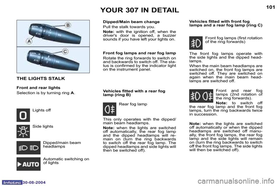 Peugeot 307 Break Dag 2004.5  Owners Manual �1�0�0
�3�0�-�0�8�-�2�0�0�4
�1�0�1
�3�0�-�0�8�-�2�0�0�4
�Y�O�U�R� �3�0�7� �I�N� �D�E�T�A�I�L
�T�H�E� �L�I�G�H�T�S� �S�T�A�L�K
�F�r�o�n�t� �a�n�d� �r�e�a�r� �l�i�g�h�t�s 
�S�e�l�e�c�t�i�o�n� �i�s� �b�y