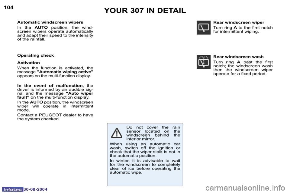 Peugeot 307 Break Dag 2004.5  Owners Manual �1�0�4
�3�0�-�0�8�-�2�0�0�4
�Y�O�U�R� �3�0�7� �I�N� �D�E�T�A�I�L
�A�u�t�o�m�a�t�i�c� �w�i�n�d�s�c�r�e�e�n� �w�i�p�e�r�s� 
�I�n�  �t�h�e�  �A�U�T�O�  �p�o�s�i�t�i�o�n�,�  �t�h�e�  �w�i�n�d�-
�s�c�r�e�e