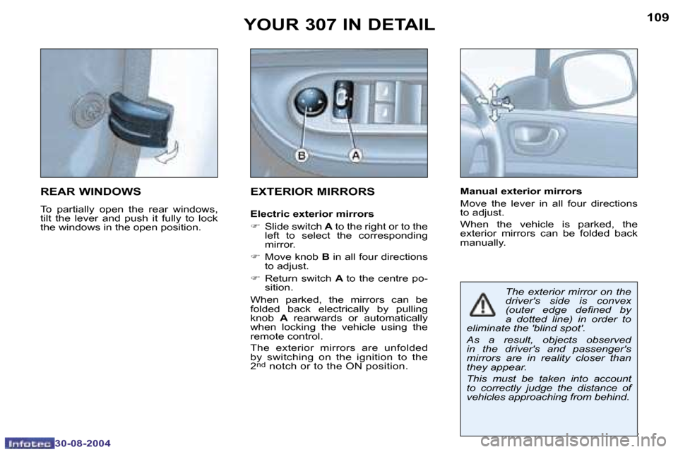 Peugeot 307 Break Dag 2004.5  Owners Manual �1�0�8
�3�0�-�0�8�-�2�0�0�4
�1�0�9
�3�0�-�0�8�-�2�0�0�4
�Y�O�U�R� �3�0�7� �I�N� �D�E�T�A�I�L
�R�E�A�R� �W�I�N�D�O�W�S
�T�o�  �p�a�r�t�i�a�l�l�y � �o�p�e�n�  �t�h�e�  �r�e�a�r�  �w�i�n�d�o�w�s�,� 
�t�i