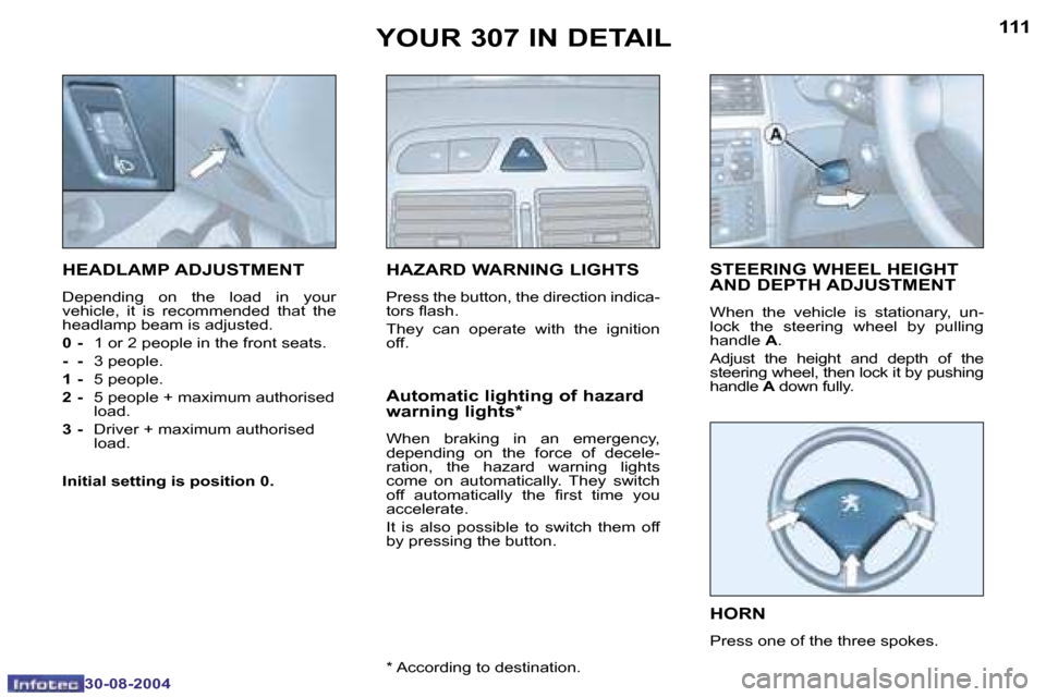 Peugeot 307 Break Dag 2004.5  Owners Manual �1�1�0
�3�0�-�0�8�-�2�0�0�4
�1�1�1
�3�0�-�0�8�-�2�0�0�4
�Y�O�U�R� �3�0�7� �I�N� �D�E�T�A�I�L
�H�E�A�D�L�A�M�P� �A�D�J�U�S�T�M�E�N�T
�D�e�p�e�n�d�i�n�g�  �o�n�  �t�h�e�  �l�o�a�d�  �i�n�  �y�o�u�r�  
�