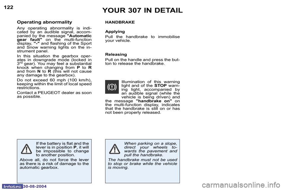 Peugeot 307 Break Dag 2004.5  Owners Manual �1�2�2
�3�0�-�0�8�-�2�0�0�4
�1�2�3
�3�0�-�0�8�-�2�0�0�4
�H�A�N�D�B�R�A�K�E 
�A�p�p�l�y�i�n�g 
�P�u�l�l�  �t�h�e�  �h�a�n�d�b�r�a�k�e�  �t�o�  �i�m�m�o�b�i�l�i�s�e�  
�y�o�u�r� �v�e�h�i�c�l�e�.
�Y�O�U�