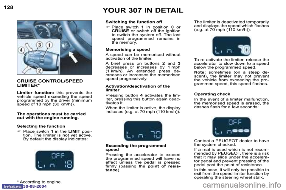 Peugeot 307 Break Dag 2004.5  Owners Manual �1�2�8
�3�0�-�0�8�-�2�0�0�4
�1�2�9
�3�0�-�0�8�-�2�0�0�4
�Y�O�U�R� �3�0�7� �I�N� �D�E�T�A�I�L
�C�R�U�I�S�E� �C�O�N�T�R�O�L�/�S�P�E�E�D�  
�L�I�M�I�T�E�R�*
�L�i�m�i�t�e�r�  �f�u�n�c�t�i�o�n�: �  �t�h�i�