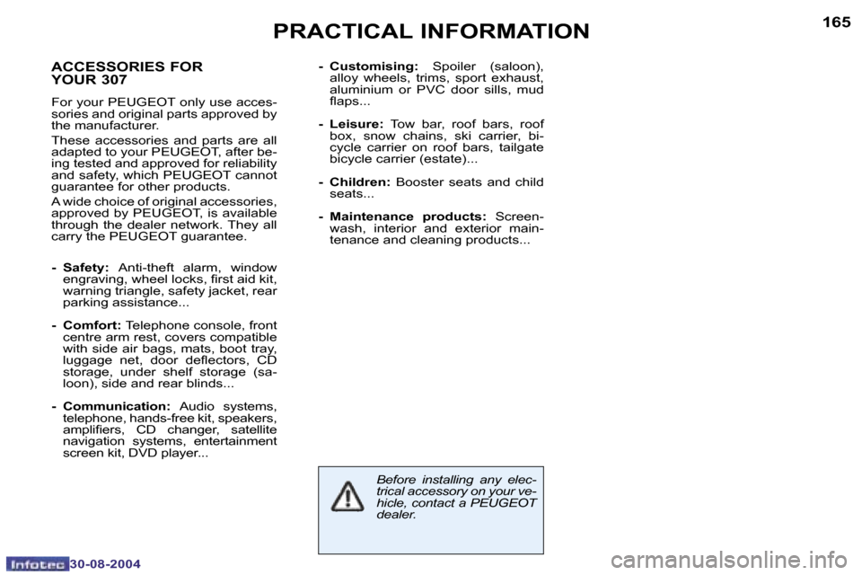Peugeot 307 Break Dag 2004.5  Owners Manual �1�6�4
�3�0�-�0�8�-�2�0�0�4
�1�6�5
�3�0�-�0�8�-�2�0�0�4
�P�R�A�C�T�I�C�A�L� �I�N�F�O�R�M�A�T�I�O�N
�A�C�C�E�S�S�O�R�I�E�S� �F�O�R�  
�Y�O�U�R� �3�0�7
�F�o�r� �y�o�u�r� �P�E�U�G�E�O�T� �o�n�l�y� �u�s�e