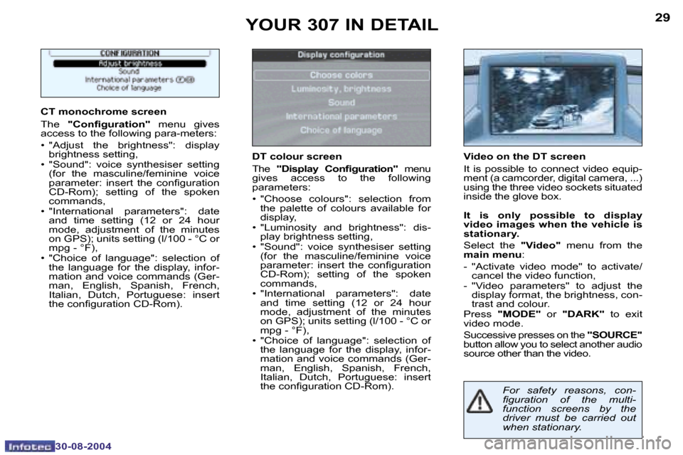 Peugeot 307 Break Dag 2004.5 Owners Guide �2�8
�3�0�-�0�8�-�2�0�0�4
�2�9
�3�0�-�0�8�-�2�0�0�4
�Y�O�U�R� �3�0�7� �I�N� �D�E�T�A�I�L
�C�T� �m�o�n�o�c�h�r�o�m�e� �s�c�r�e�e�n 
�T�h�e� �"�C�o�n�i�g�u�r�a�t�i�o�n�" �  �m�e�n�u�  �g�i�v�e�s� 
�a�c�