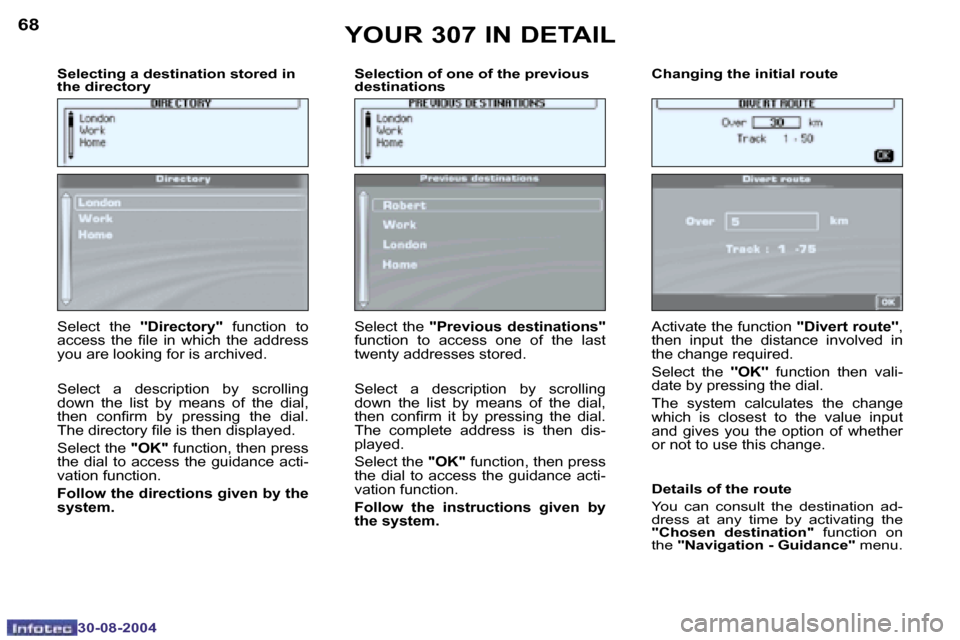 Peugeot 307 Break Dag 2004.5 Manual PDF �6�8
�3�0�-�0�8�-�2�0�0�4
�6�9
�3�0�-�0�8�-�2�0�0�4
�S�e�l�e�c�t�i�n�g� �a� �d�e�s�t�i�n�a�t�i�o�n� �s�t�o�r�e�d� �i�n�  
�t�h�e� �d�i�r�e�c�t�o�r�y�  �S�e�l�e�c�t�i�o�n� �o�f� �o�n�e� �o�f� �t�h�e� �