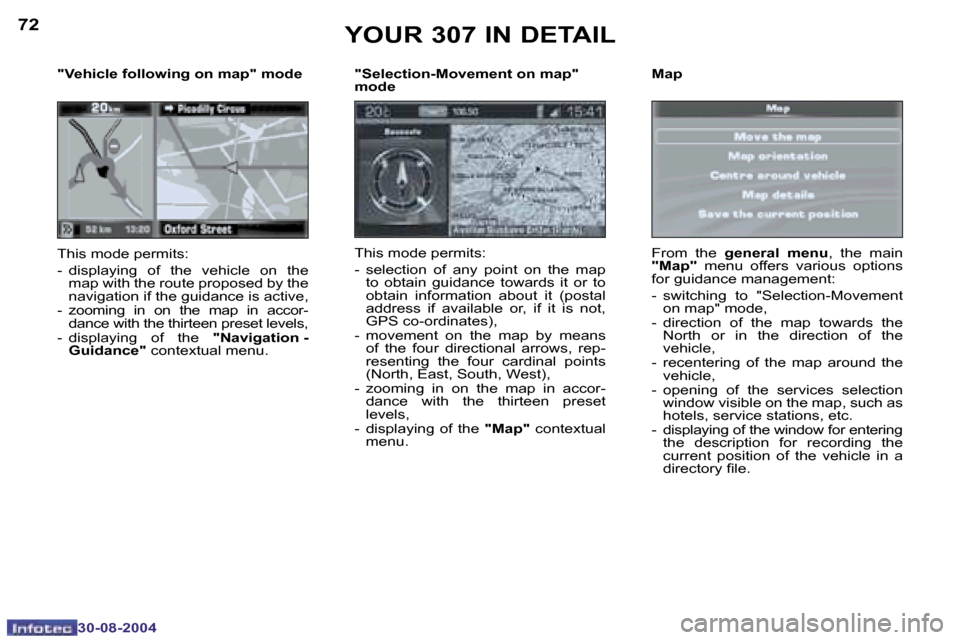 Peugeot 307 Break Dag 2004.5 Manual PDF �7�2
�3�0�-�0�8�-�2�0�0�4
�7�3
�3�0�-�0�8�-�2�0�0�4
�"�S�e�l�e�c�t�i�o�n�-�M�o�v�e�m�e�n�t� �o�n� �m�a�p�"�  
�m�o�d�e 
�T�h�i�s� �m�o�d�e� �p�e�r�m�i�t�s�: 
�-�  �s�e�l�e�c�t�i�o�n�  �o�f�  �a�n�y�  