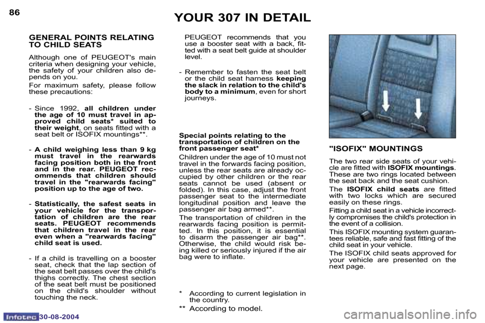 Peugeot 307 Break Dag 2004.5 Owners Manual �8�6
�3�0�-�0�8�-�2�0�0�4
�8�7
�3�0�-�0�8�-�2�0�0�4
�Y�O�U�R� �3�0�7� �I�N� �D�E�T�A�I�L
�  �P�E�U�G�E�O�T�  �r�e�c�o�m�m�e�n�d�s�  �t�h�a�t�  �y�o�u� �u�s�e�  �a�  �b�o�o�s�t�e�r�  �s�e�a�t�  �w�i�t�