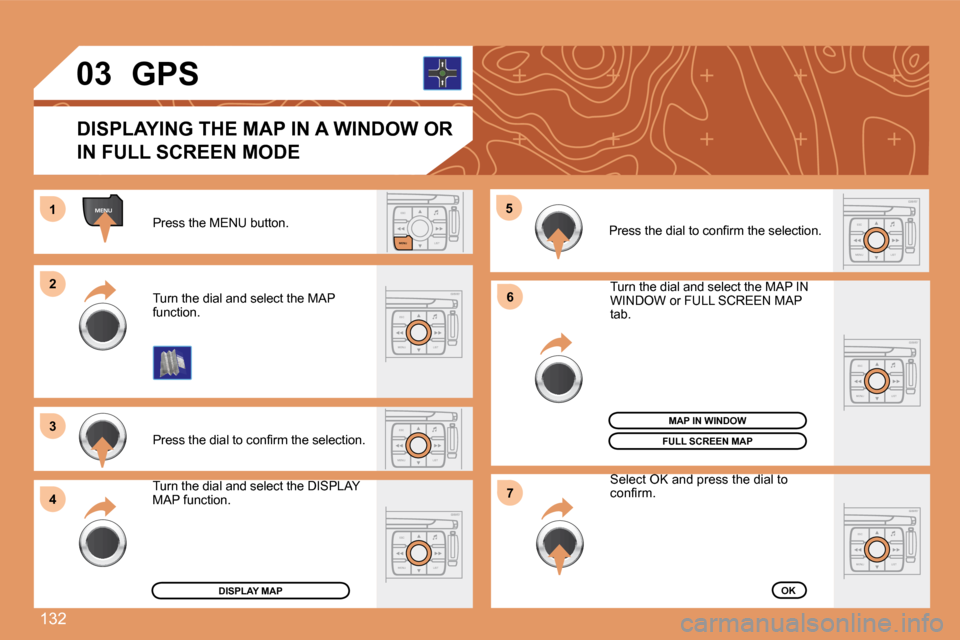 Peugeot 307 CC 2007.5  Owners Manual 132
ESC
MENU LIST
MENU
ESC
MENU LIST
ESC
LIST
MENU
1 
2 
3 
4 5
6
7
ESC
MENU LIST
03
ESC
MENU LIST
ESC
MENU LIST
ESC
MENU LIST
Press the MENU button. 
�P�r�e�s�s� �t�h�e� �d�i�a�l� �t�o� �c�o�n�i�r�m�