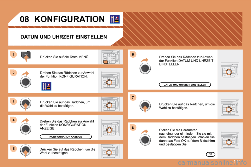 Peugeot 307 CC 2007.5 Betriebsanleitung (in German) 147
ESCLIST
MENU
ESC
MENU LIST
ESC
MENU LIST
ESC
MENU LIST
ESC
MENU LIST
MENU
ESC
MENU LIST
ESC
MENU LIST
1
2
3
4
5 6
7
8
ESC
MENU LIST
08 KONFIGURATION
DATUM UND UHRZEIT EINSTELLEN
Drücken Sie Peugeot 307 CC 2007.5 Betriebsanleitung (in German) 147
ESCLIST
MENU
ESC
MENU LIST
ESC
MENU LIST
ESC
MENU LIST
ESC
MENU LIST
MENU
ESC
MENU LIST
ESC
MENU LIST
1
2
3
4
5 6
7
8
ESC
MENU LIST
08 KONFIGURATION
DATUM UND UHRZEIT EINSTELLEN
Drücken Sie